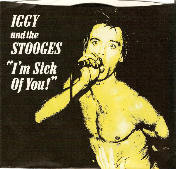 IGGY AND THE STOOGES (イギー & ザ・ストゥージーズ) - I’m Sick Of You (US Ltd.Reissue 7