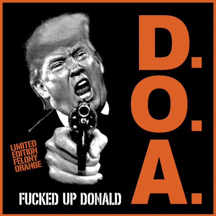 D.O.A. - Fucked Up Donald (Canada 500枚限定再発「オレンジヴァイナル」7"/ New)