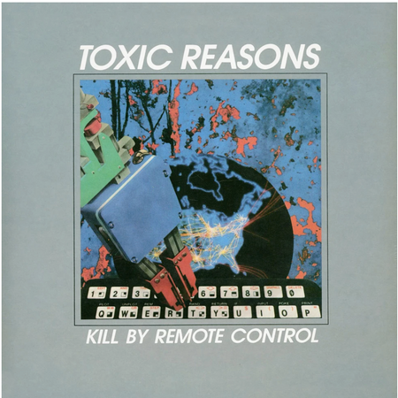 TOXIC REASONS (トキシック・リーズンズ)  - Kill By Remote Control (UK 限定再発「グレイヴァイナル」LP/ New)