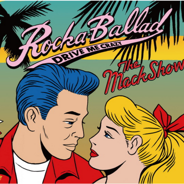 MACKSHOW, THE (ザ・マックショウ) - Rock Ballad~Drive Me Crazy MACKSHOW, THE (ザ・マックショウ) - Rock Ballad~Drive Me Crazy