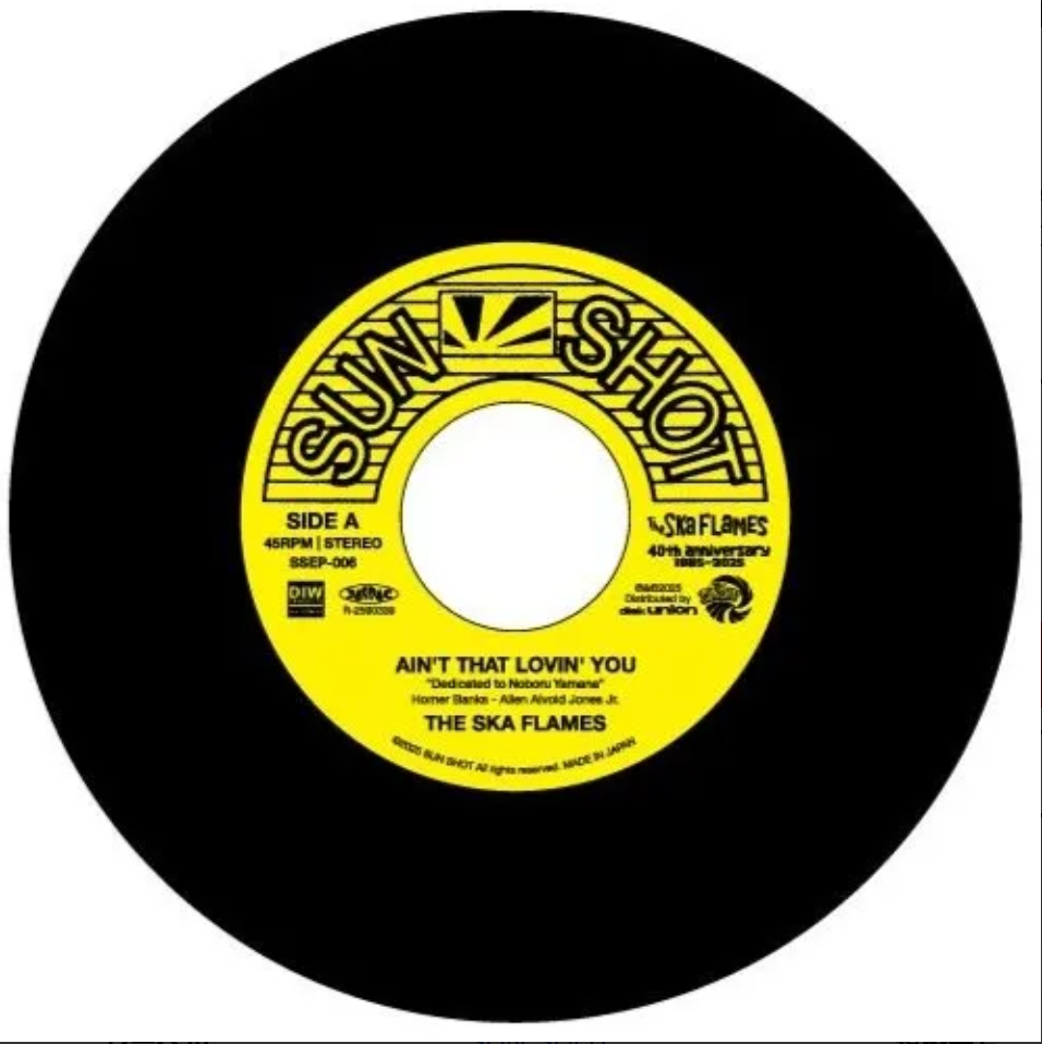 SKA FLAMES, THE  (ザ・スカフレイムス )  - Ain't That Lovin' You / On A Slow Boat To China (Japan 限定プレス 7"/ 予約商品) 2025年12月17日発売！
