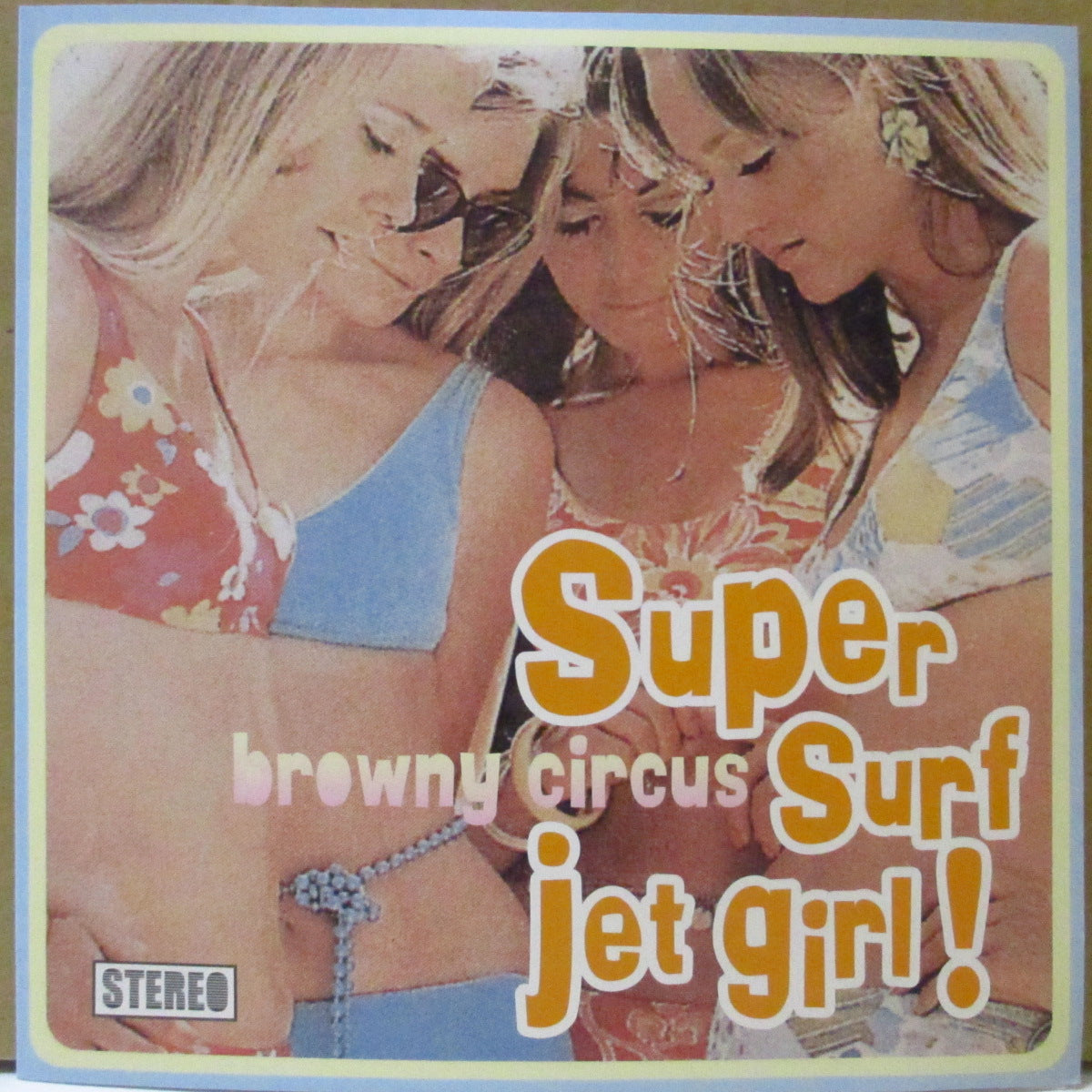 BROWNY CIRCUS (ブラウニー・サーカス)  - Super Surf Jet Girl! +3 (Japan オリジナル 7インチ+光沢ソフト紙ジャケ) '02年EP