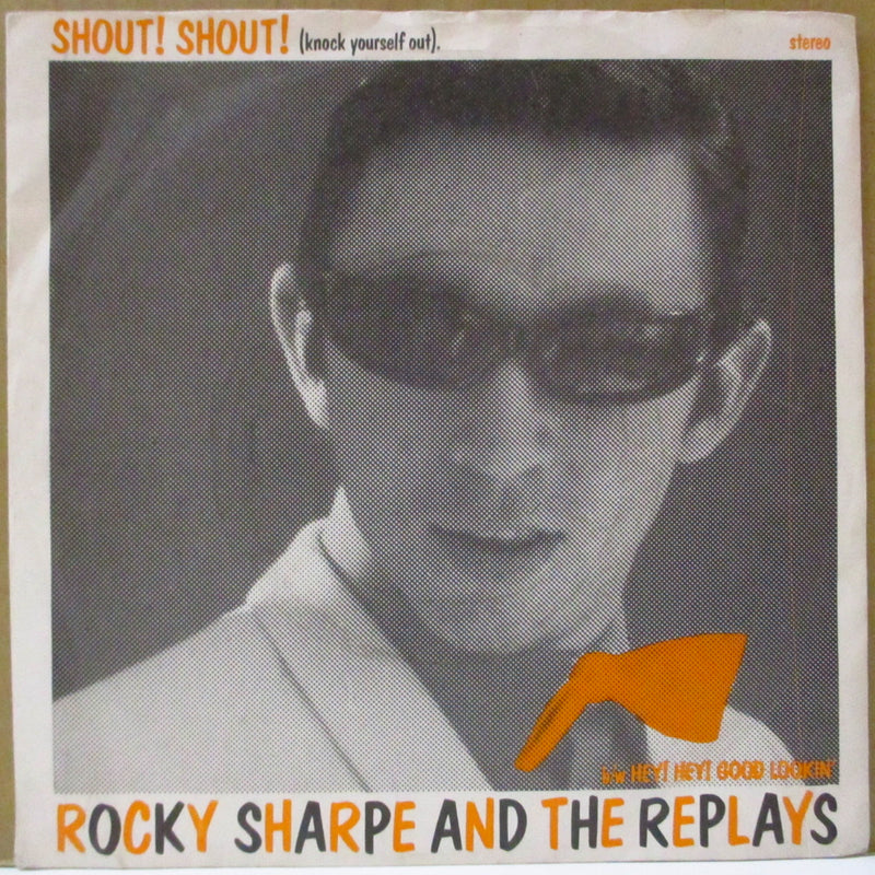 ROCKY SHARPE & THE REPLAYS (ロッキー・シャープ&ザ・リプレイズ)  - Shout! Shout! (UK オリジナル 7インチ+光沢ソフト紙ジャケ)