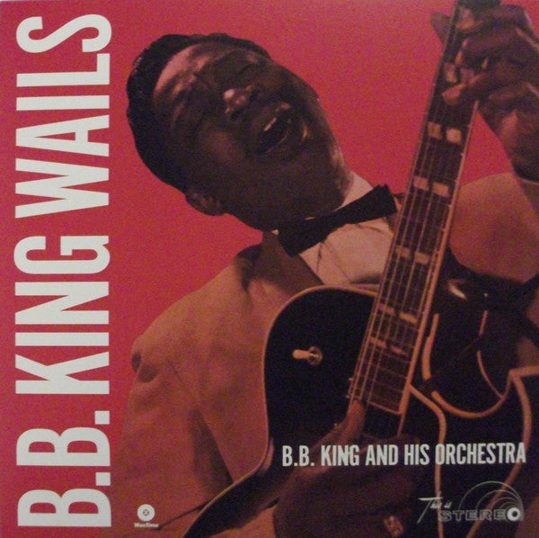 B.B.KING (BB キング)  - B.B. King Wails (EU 限定復刻ボーナス入り再発180g ステレオ LP/New)