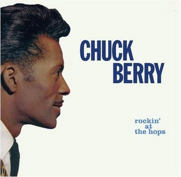 CHUCK BERRY (チャック・ベリー)  - Rockin' At The Hops (EU 限定復刻ボーナス入り再発「グリーン・ヴァイナル」180g LP/New)