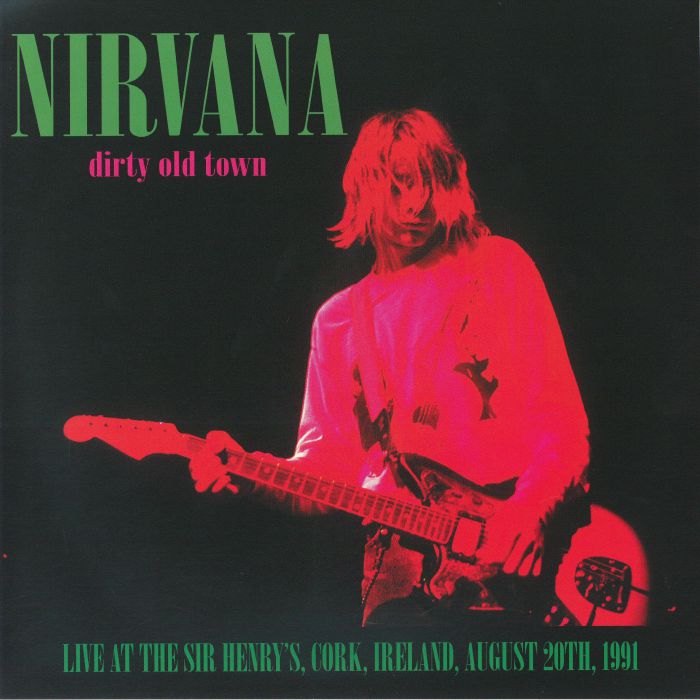 NIRVANA (ニルヴァーナ)  - Dirty Old Town (EU 限定500枚「ピンク盤」 LP/NEW) '91年アイルランド録音ライブアルバム