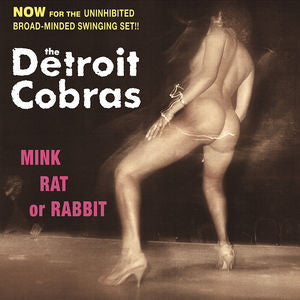 DETROIT COBRAS (デトロイト・コブラス)  - Mink Rat Or Rabbit (US サードマン社再発デジパックCD/New) ’98年名作（全曲カヴァの）デビュー・アルバム！
