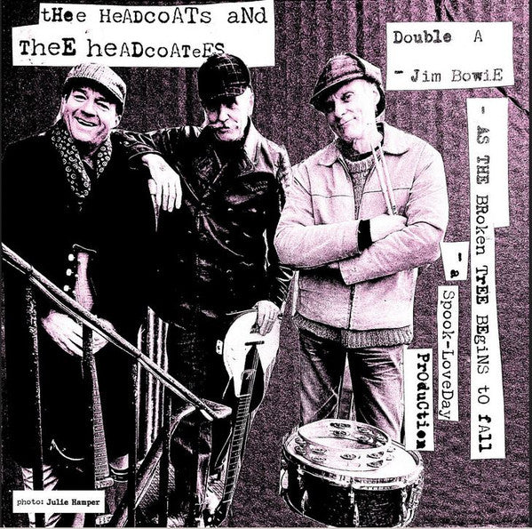 HEADCOATS, THEE & THEE HEADCOATEES  (ヘッドコーツ & ヘッドコーティーズ)  - Jim Bowie / As The Broken Tree Begins To Fall (UK限定500枚ジャケ付き7インチシングル/New) '26年ダブル復活共演！