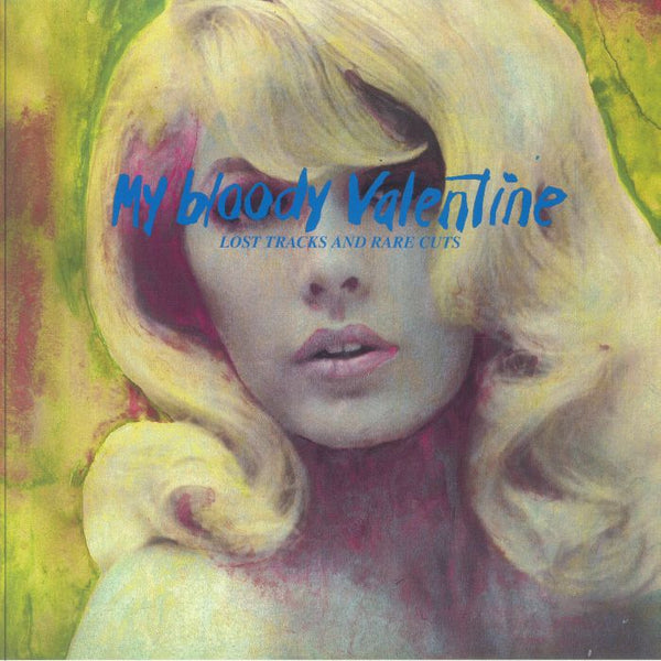 MY BLOODY VALENTINE (マイ・ブラッディ・ヴァレンタイン)  - Lost Tracks And Rare Cuts (Belgium 限定復刻再発 LP/NEW)
