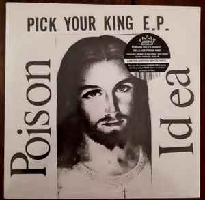 POISON IDEA (ポイズン・アイデア) - Pick Your King E.P. (US 正規再発「限定ホワイトヴァイナル」12"/ New) '83年ファーストEP !