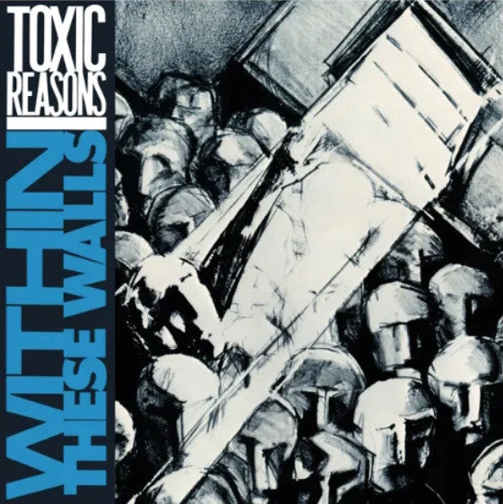 TOXIC REASONS (トキシック・リーズンズ)  - Within These Walls (UK 限定再発「ブルーヴァイナル」LP/ New) '85年サードアルバム！