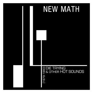 NEW MATH (ニュー・マス)  - Die Trying & Other Hot Sounds 1979 - 1983 (US 限定プレス見開ジャケ CD/ New)