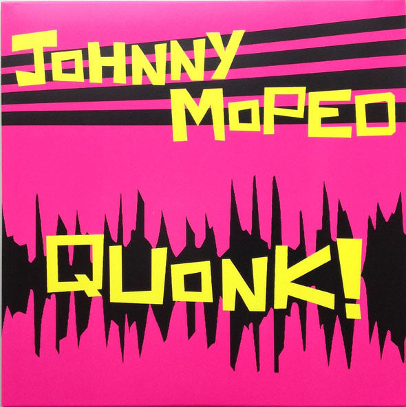 JOHNNY MOPED (ジョニー・モープド)  - Quonk! (UK 425枚限定「ネオンピンクヴァイナル」LP/ New)