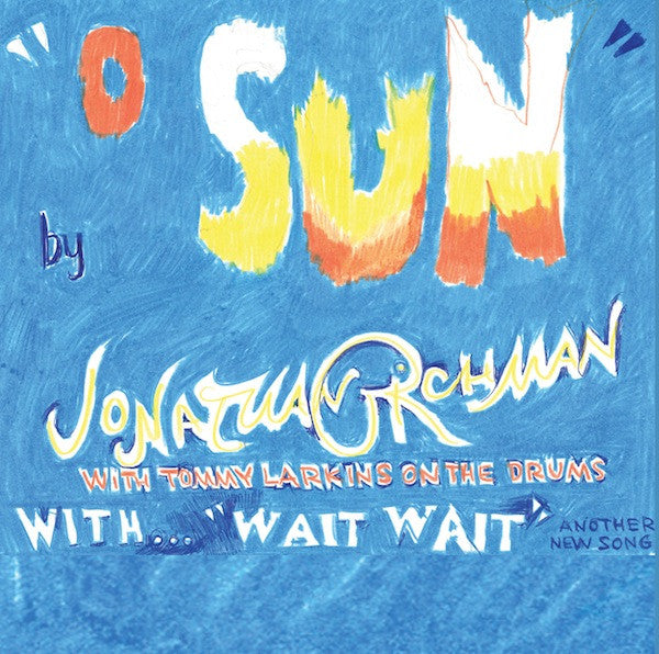 JONATHAN RICHMAN (ジョナサン・リッチマン)  - O Sun (US 限定ブルーヴァイナル 7" / New)
