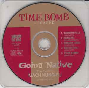 MACH KUNG-FU (マッハ・カンフー) - GOING NATIVE (Japan タイムボム  限定 CD/New) GOING NATIVE (Japan タイムボム  限定 CD/New) 1997年5曲入り