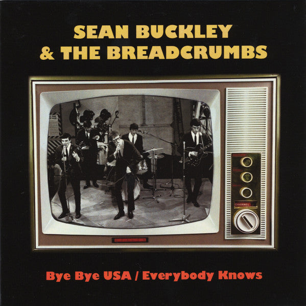 SEAN BUCKLEY & THE BREADCRUMBS (ショーン・バックレー＆ザ・ブレッドクラムス)  - Bye Bye USA / Everybody Knows (UK 限定再発ジャケ付き7インチ+ライナー/New)