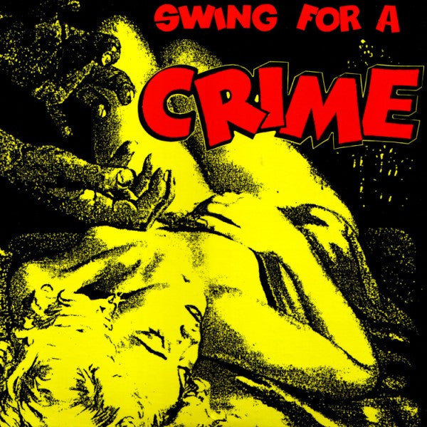V.A. (「犯罪」を臭わす50s〜60s 怪ナンバーコンピ)  - Swing For A Crime (EU 限定復刻再発 CD/New)
