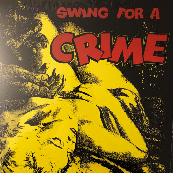V.A. (「犯罪」を臭わす50s〜60s 怪ナンバーコンピ)  - Swing For A Crime (US 限定復刻再発 LP/New)