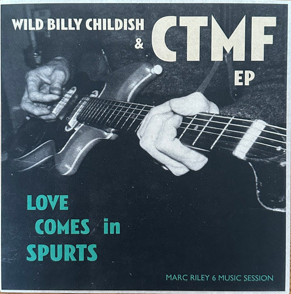 WILD BILLY CHILDISH & CTMF (ワイルド・ビリー・チャイルディッシュ & CTMF)  - Love Comes In Spurts EP (UK 限定500枚ナンバリング入り4曲収録7インチEP/New)