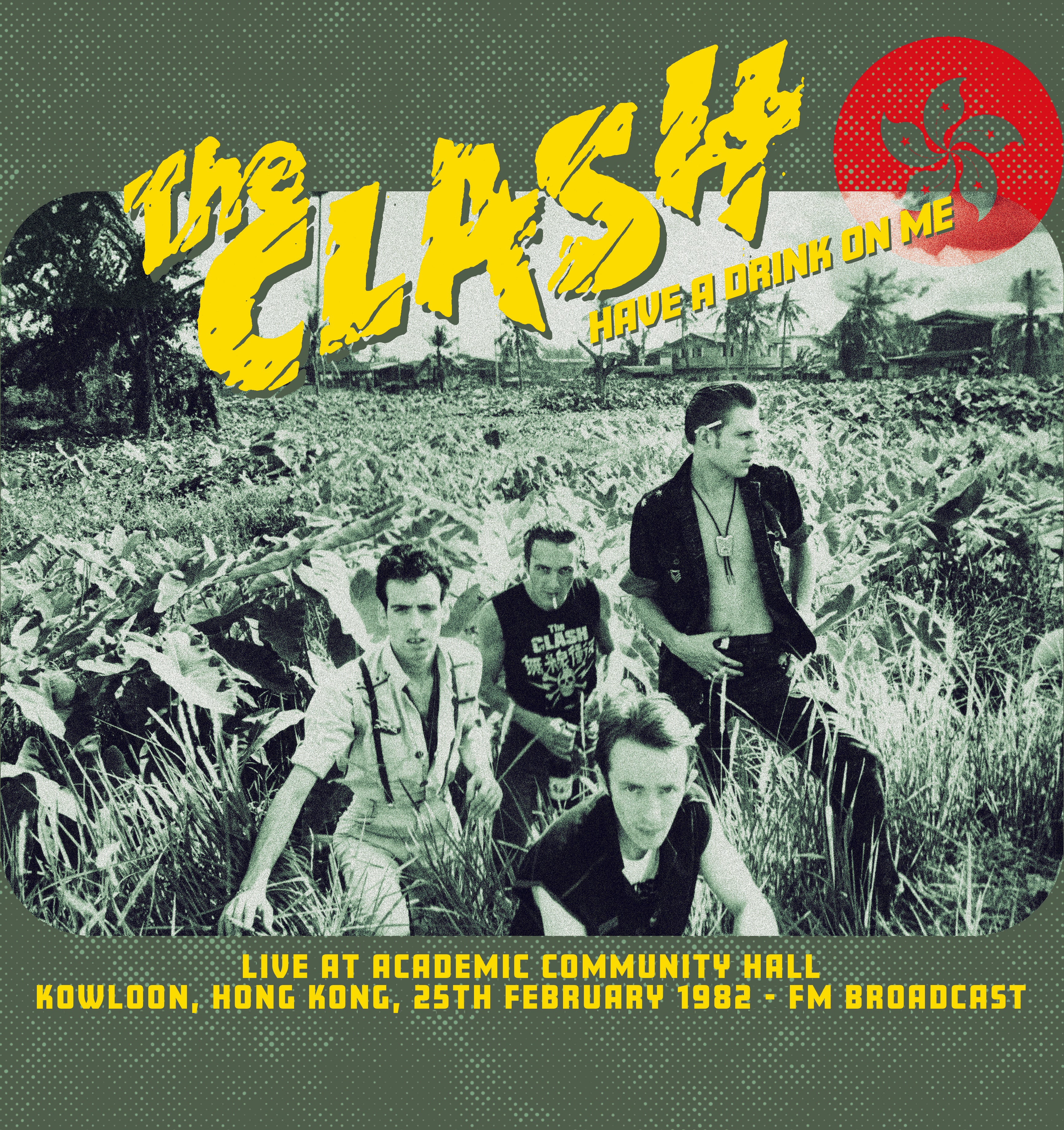 CLASH, THE (ザ・クラッシュ)  - Have A Drink On Me: Live At Academic Community Hall Kowloon 25th February 1982 FM Broadcast (EU 限定「ブラックヴァイナル」2xLP/New) トッパー脱退直前のライブ！