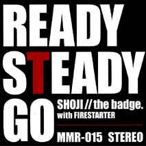 SHOJI // THE BADGE with FIRESTARTER (中村昭二 // ザ・バッヂ with ファイヤースターター) - Ready Steady Go (Japan 500 Limited 7" / New)