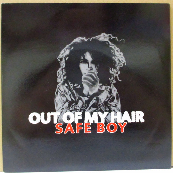 OUT OF MY HAIR (アウト・オブ・マイ・ヘア)  - Safe Boy (UK Orig.7")