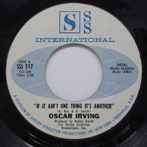 OSCAR IRVING - If I Ain't One Thing It's Another (US Orig)