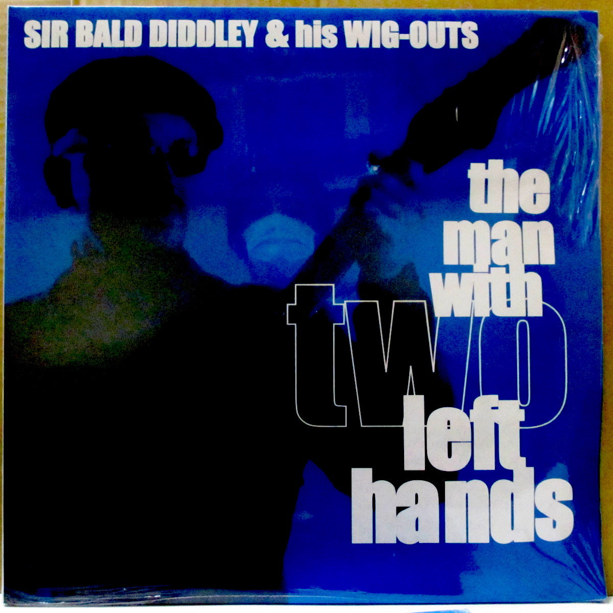 SIR BALD DIDDLEY AND HIS WIG OUTS (サー・ボルド・ディドリー・アンド・ヒズ・ウィッグ・アウツ)  - The Man With Two Left Hands (OZ オリジナル LP/廃盤 New)