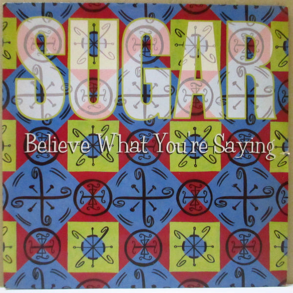 SUGAR (シュガー)  - Believe What You're Saying (UK オリジナル 7インチ+光沢固紙ジャケ)