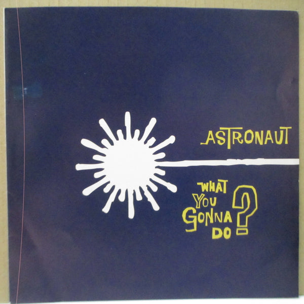 ASTRONAUT - What You Gonna Do? (UK Orig.7")