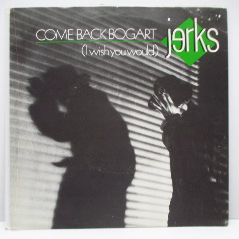JERKS, THE - Come Back Bogart (I Wish You Would) +2 (UK Orig.7")