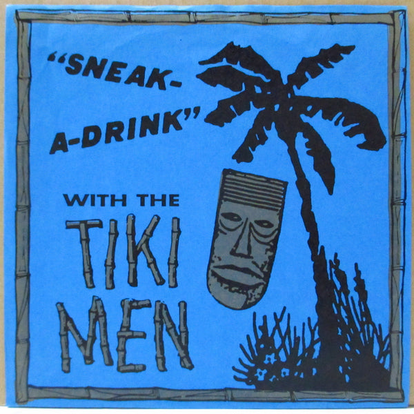 TIKI MEN, THE (ティキ・メン)  - Sneak-A-Drink With The Tiki Men (US オリジナル 7")