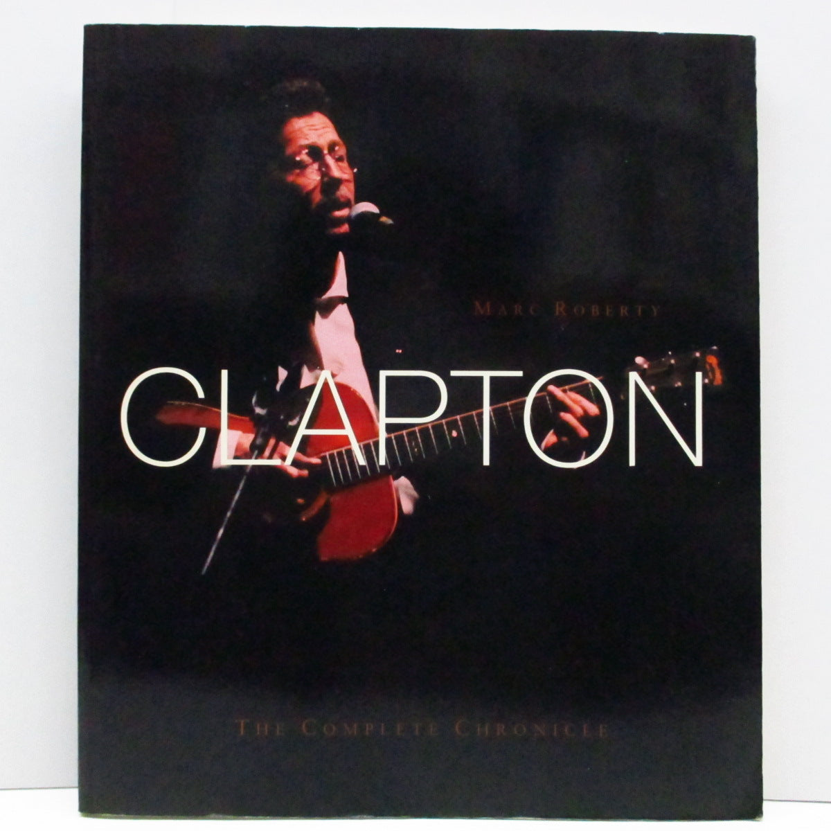 ERIC CLAPTON (Marc Roberty 著) (エリック・クラプトン)  - The Complete Chronicle (UK Orig.Book)