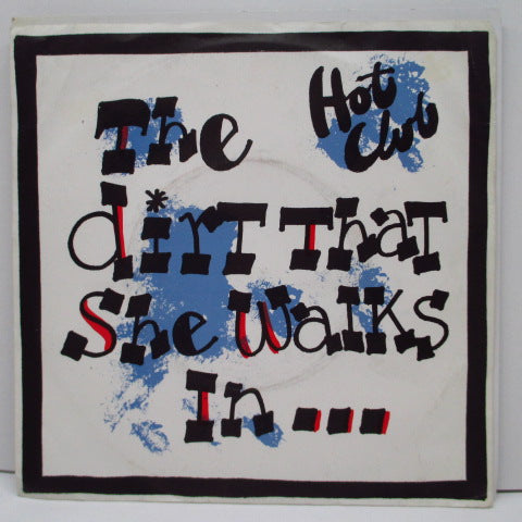 HOT CLUB - The Dirt That She Walks In Is Sacred Ground To Me (UK Orig.7")