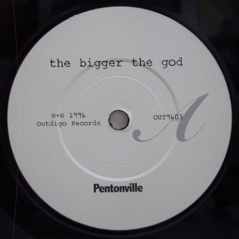 BIGGER THE GOD, THE - Pentonville (UK 500 Ltd.7")