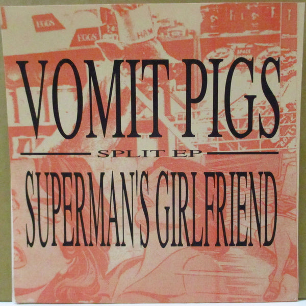 VOMIT PIGS / SUPERMAN'S GIRLFRIEND (ヴォミット・ピッグス / スーパーマンズ・ガールフレンド)  - Split EP (US 500 Limited Red Vinyl 7"+Insert)
