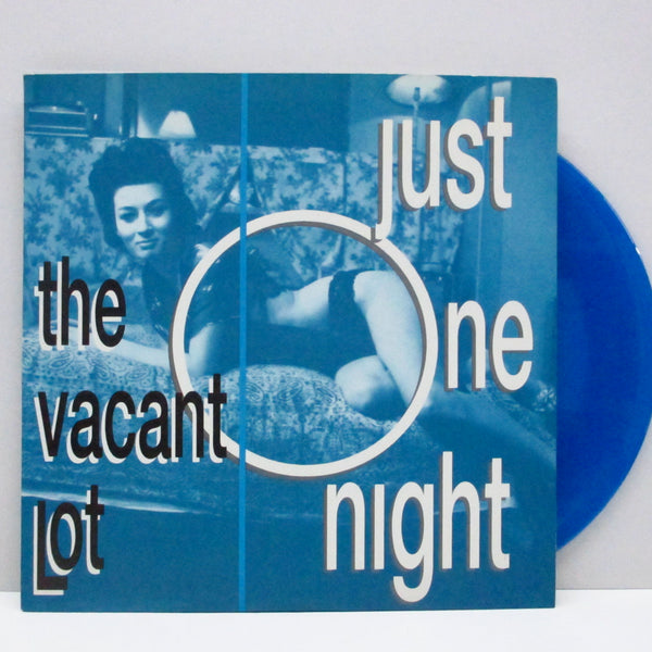 VACANT LOT, THE (ザ・ヴェイカント・ロット)  - Just One Night (US 限定ブルーヴァイナル 7")