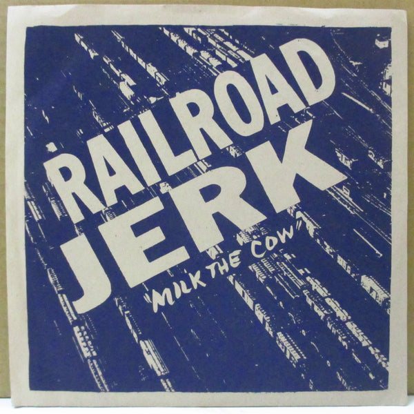 RAILROAD JERK (レイルロード・ジャーク)  - Milk The Cow (US Orig.2x7")