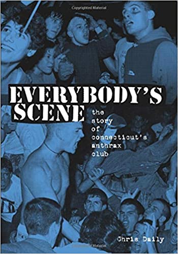 Chris Daily (著)  - Everybody's Scene : The Story Of Connecicut's Anthrax Club (US Reissue Book/ New)
