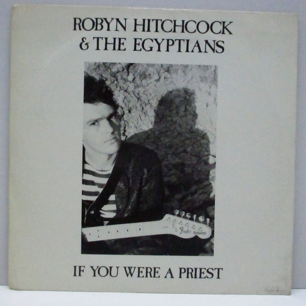 ROBYN HITCHCOCK & The Egyptians (ロビン・ヒッチコック & ジ・エジプシャンズ)  - If You Were A Priest (UK Orig.7")