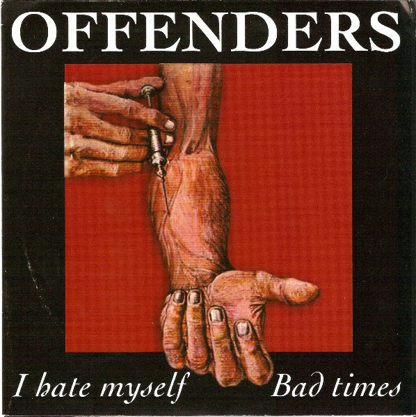 OFFENDERS (オフェンダーズ)  - I Hate Myself  (Dutch 限定プレス正規再発 7"「廃盤 New」)