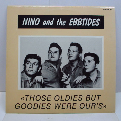 NINO & THE EBBTIDES - Those Oldies But Goodies Were Our's (Euro LP)
