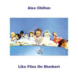 ALEX CHILTON (アレックス・チルトン)  - Like Flies On Sherbert (EU Ltd. LP/New)