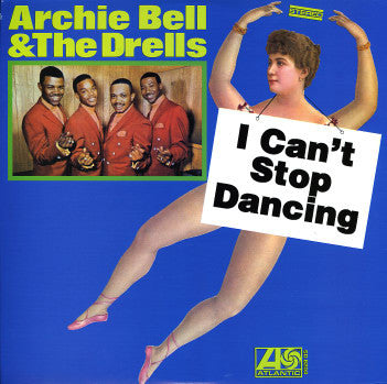 ARCHIE BELL & THE DRELLS (アーチー・ベル＆ザ・ドレルズ)  - I Can’t Stop Dancing (US Ltd. Reissue LP/New)