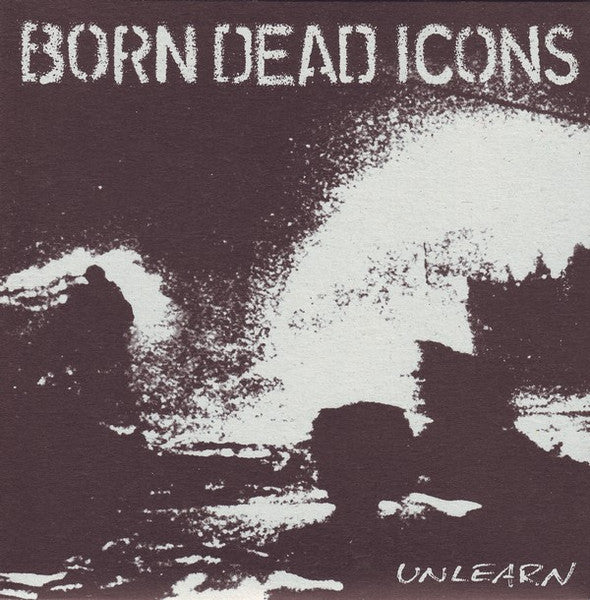 BORN DEAD ICONS (ボーン・デッド・アイコンズ)  - Unlearn (German 限定プレス 7"「廃盤 New」)