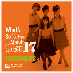 BUNNIES - What's So Sweet About Sweet 17 (CD)