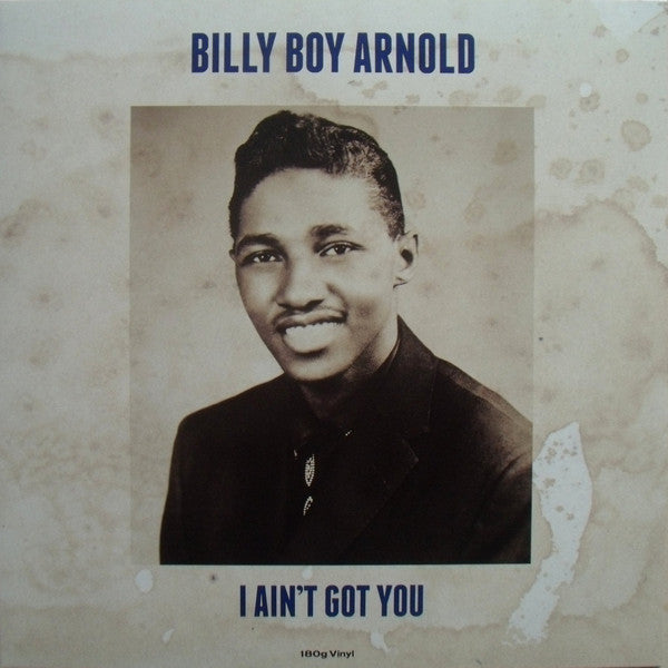 BILLY BOY ARNOLD (ビリー・ボーイ・アーノルド)  - I Ain't Got You (EU Limited 180g LP/New)