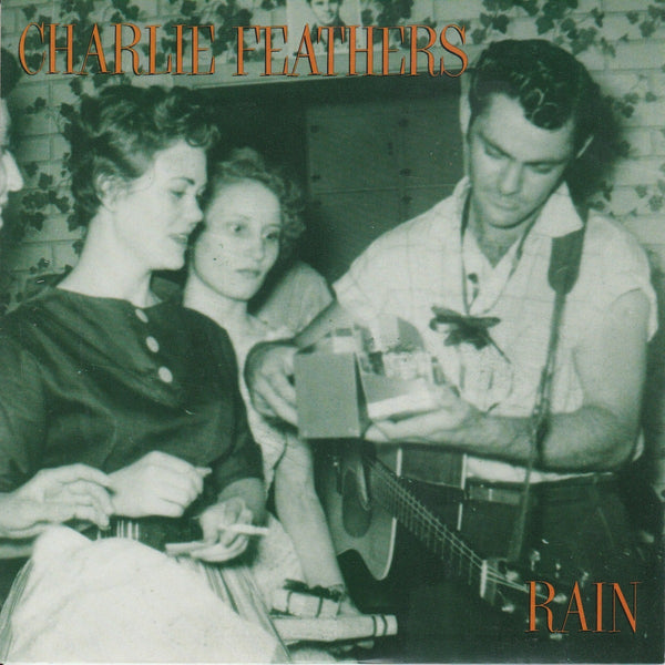 CHARLIE FEATHERS (チャーリー・フェザーズ)  - Rain / Way In The Night (US Ltd.7"/New)