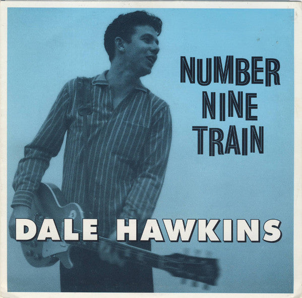 DALE HAWKINS (デイル・ホーキンス)  - Number Nine Train (US 限定再発ジャケ付き 7"/New)