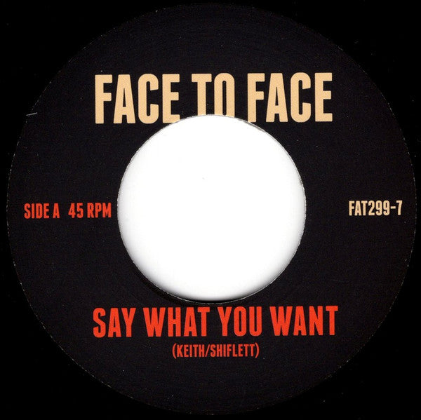 FACE TO FACE (フェイス・トゥー・フェイス)  - Say What You Want (US 限定プレス 7「廃盤 New」)